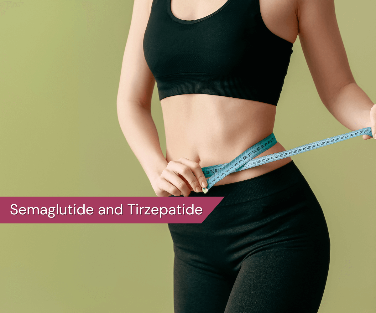 Semaglutide and Tirzepatide
